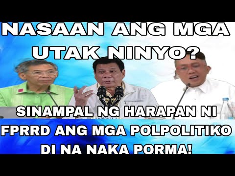 NASAAN ANG MGA UTAK NINYO? SINAMPAL NG HARAPAN NI FPRRD ANG MGA POLPOLITIKO DI NA NAKA PORMA!