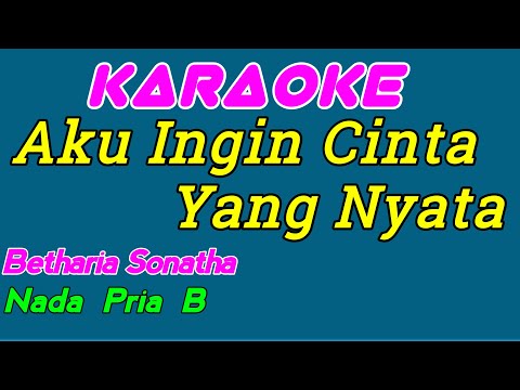 Aku Ingin Cinta Yang Nyata || Karaoke Indonesia || Betharia Sonatha || Nada Pria