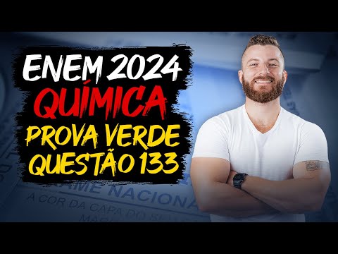 ENEM 2024: Resolução da Questão 133 (Caderno Verde) - Ciências da Natureza - Química