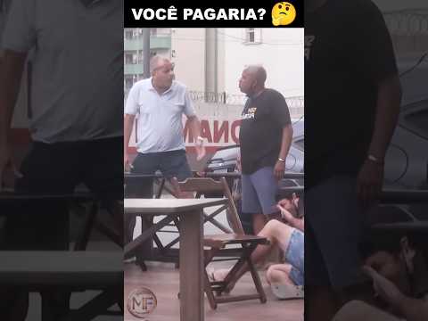 VOCÊ PAGARIA? #pegadinha #humor #comedia