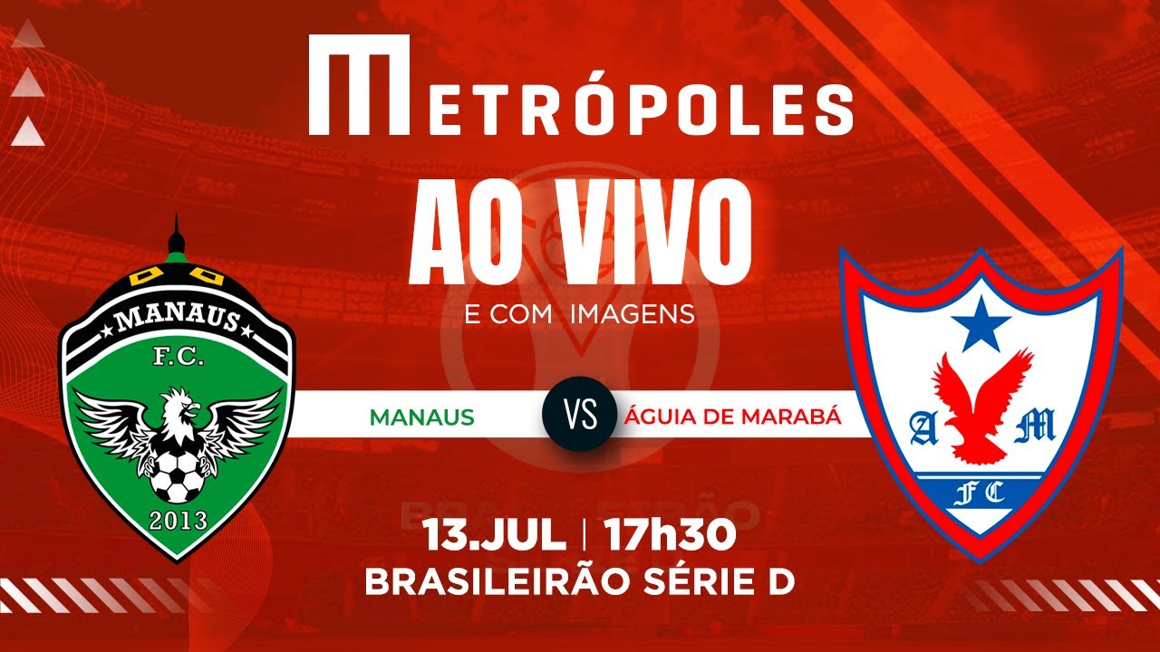 SÉRIE D AO VIVO COM IMAGENS MANAUS AM X ÁGUIA DE MARABÁ PA 13072025