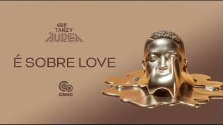 03 - Cef Tanzy - É Sobre Love