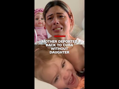 Mother deported back to Cuba without daughter