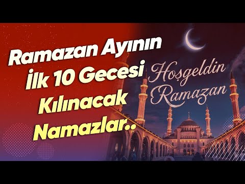 Ramazan Ayının İlk 10 Gecesi Kılınacak Namazlar- Mücahid Han