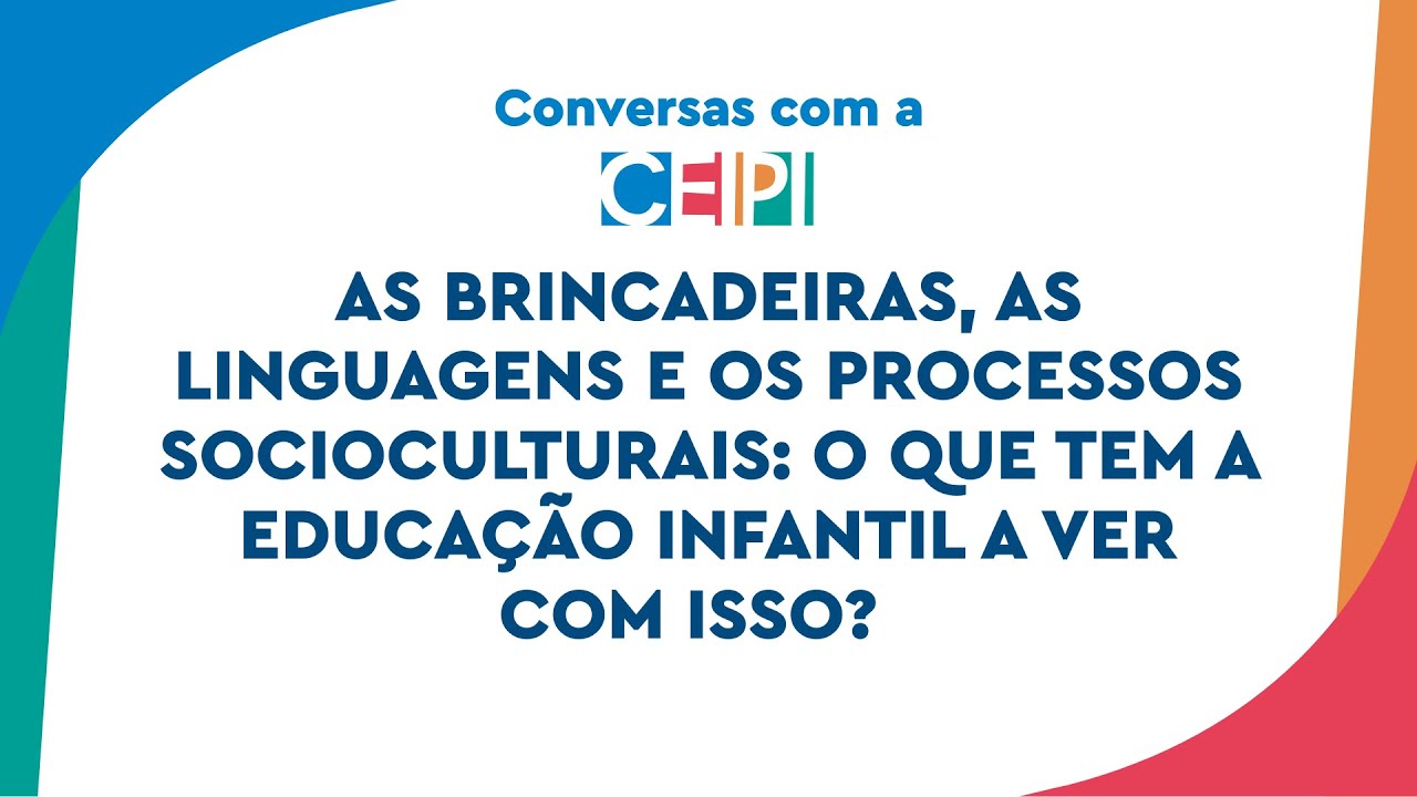 Brincadeiras, linguagens e processos socioculturais: o que tem a Educação Infantil a v