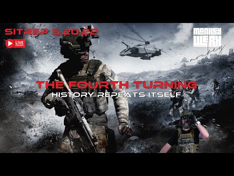 SITREP 5.20.22 - The Fourth Turning - History Repeats Itself