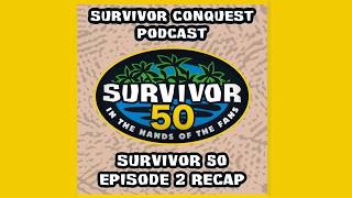 Survivor Conquest Podcast - Survivor 50: In the Hands of the Fans Episode 2 Recap