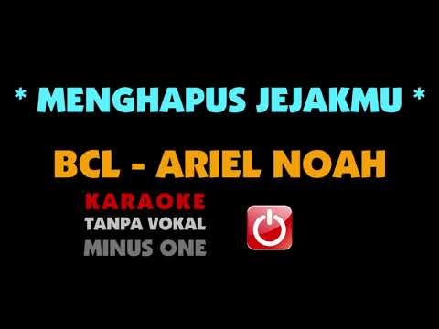 BCL - Ariel NOAH. MENGHAPUS JEJAKMU. Karaoke - Tanpa Vokal.