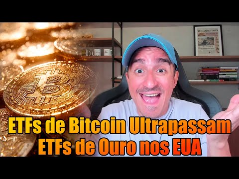 ETFs de Bitcoin Ultrapassam ETFs de Ouro nos EUA