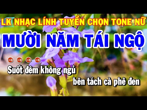 Karaoke Liên Khúc Nhạc Lính Tuyển Chọn 2022 Tone Nữ | Mười Năm Tái Ngộ – Trên 4 Vùng Chiến Thuật