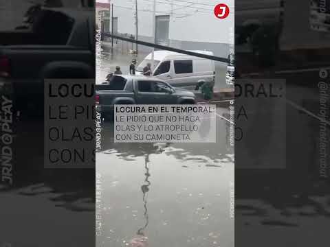 LOCURA EN EL TEMPORAL - Le pidió que no haga olas y LO ATROPELLÓ con su camioneta