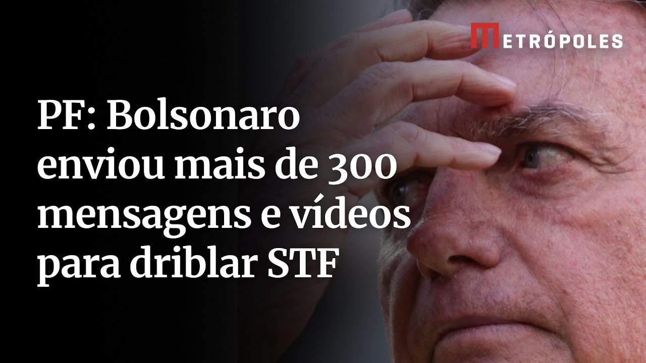 PF: Bolsonaro enviou mais de 300 mensagens e vídeos para driblar STF