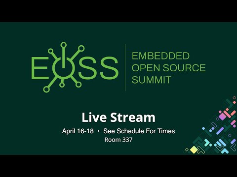 EOSS 2024 - Embedded Linux Conference - Room 337 - Live from Seattle, WA