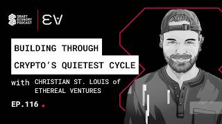 Christian St. Louis of Ethereal Ventures on Building Through Crypto’s Quietest Cycle