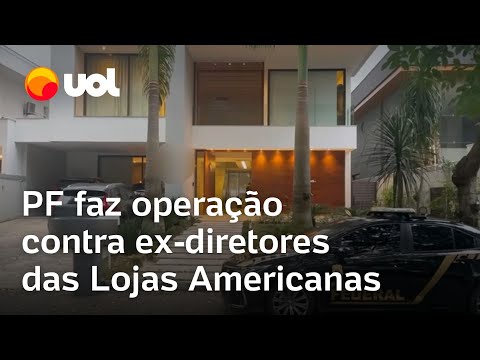 Ex-diretores Lojas Americanas são alvo da PF em operação contra fraude de R$ 25 bilhões; veja vídeos