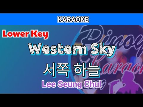 Western Sky by Lee Seung Chul (Karaoke : Lower Key)