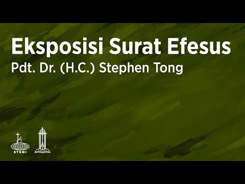 Eksposisi Surat Efesus (E19) - Pdt. Dr. (H.C.) Stephen Tong