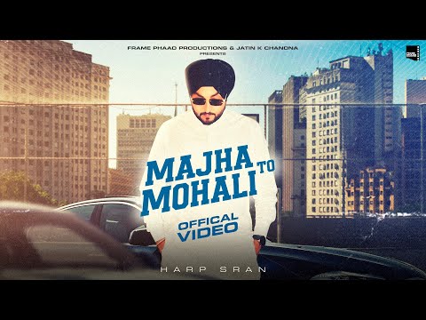 Majha To Mohali (Official Video) - Harp Sran | Bunny Beats | Gaggu Athwal | Latest Punjabi Song 2024