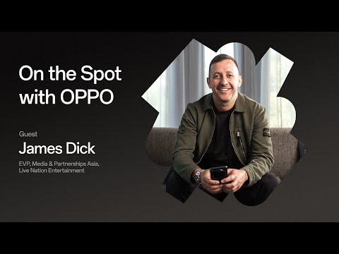 EVP of Media & Partnerships Asia, Live Nation Entertainment, James Dick | On the Spot with OPPO