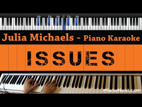 Julia Michaels – Issues – Piano Karaoke / Sing Along / Cover with Lyrics