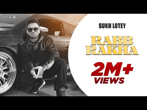 Rabb Rakha (Official Video) Sukh Lotey | New Punjabi Song 2023 | Hot Shot Music | Punjabi Song 2023