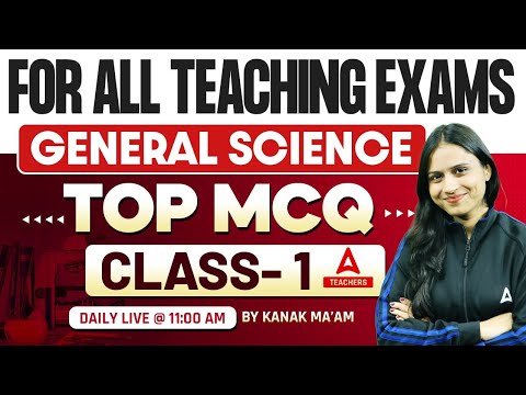 General Science For All Teaching Exams 2024 | Top MCQ Class #1 By Kanak Ma'am