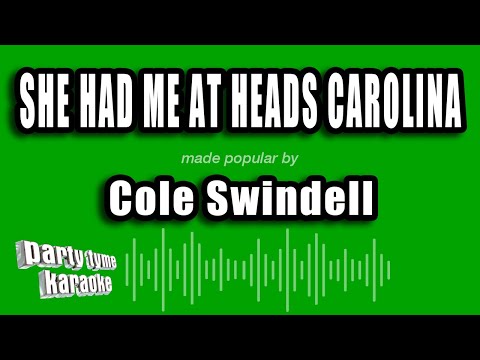 Cole Swindell – She Had Me at Heads Carolina (Karaoke Version)