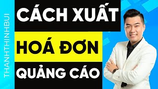 Cách xuất hoá đơn chi phí quảng cáo Facebook về cho công ty doanh nghiệp