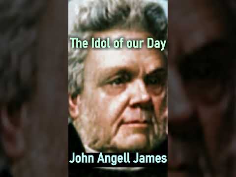 The Idol of our Day - John Angell James #shorts #christianshorts #christiandevotional #falseidols