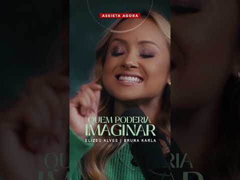 Assista agora ao lançamento do Elizeu Alves e Bruna Karla 