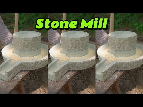 The process of making stone mills used in ancient times