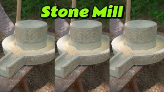 The process of making stone mills used in ancient times