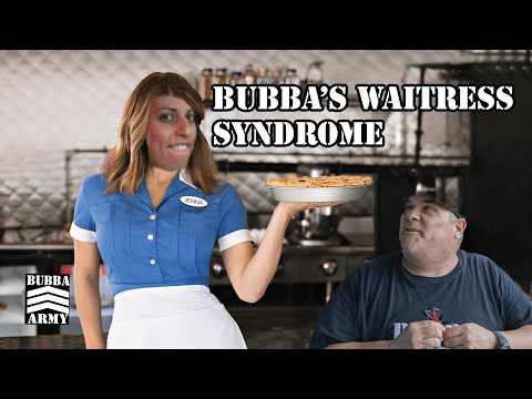 Bubba Has Waitress Syndrome - #TheBubbaArmy