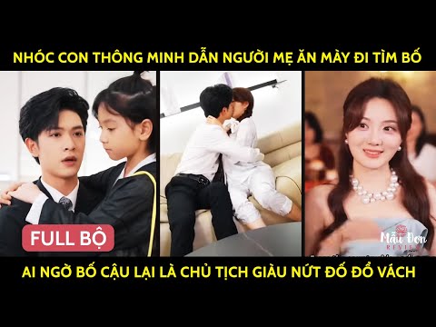 Nhóc Con Thông Minh Dẫn Người Mẹ Ăn Mày Đi Tìm Bố, Ai Ngờ Bố Cậu Lại Là Chủ Tịch Giàu Nứt Đố Đổ Vách