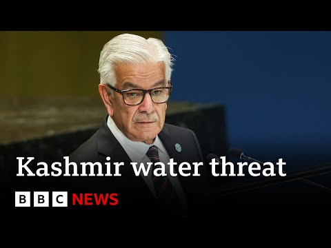 India threat to halt water from Kashmir would be "act of war", Pakistan minister says | BBC News