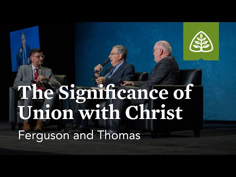 Ferguson and Godfrey: The Significance of Union with Christ (Seminar)