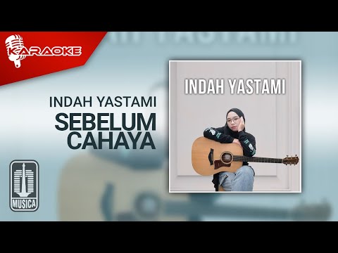 Indah Yastami – Sebelum Cahaya (Karaoke Video)