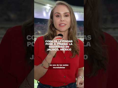 Copa de Leyendas pone a prueba la seguridad en Jalisco, México