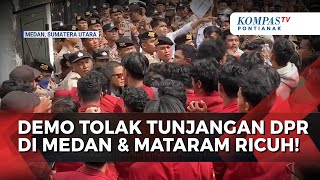 Ricuh! Mahasiswa di Medan dan Mataram Gelar Demo Tolak Tunjangan Fantastis DPR