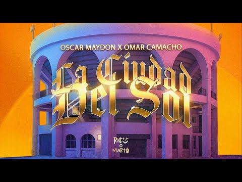 Omar Camacho x Oscar Maydon - La Ciudad Del Sol