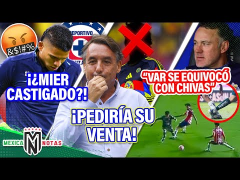¿Mier CASTIGADO? 😟| Azcárraga FURIOSO PEDIRÍA VENTA de jugador 😡| "VAR se EQUIVOCÓ con Chivas”😳
