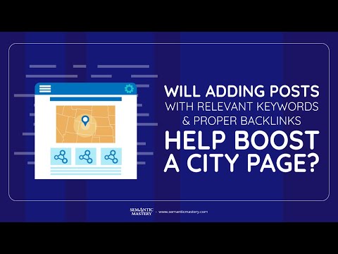 Will Adding Posts With Relevant Keywords And Proper Backlinks Help Boost A City Page?