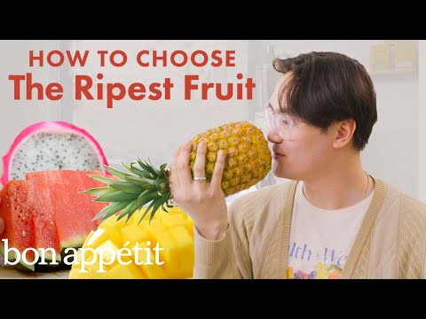 How a Fruit Expert Picks the Ripest Fruit | Bon Appétit