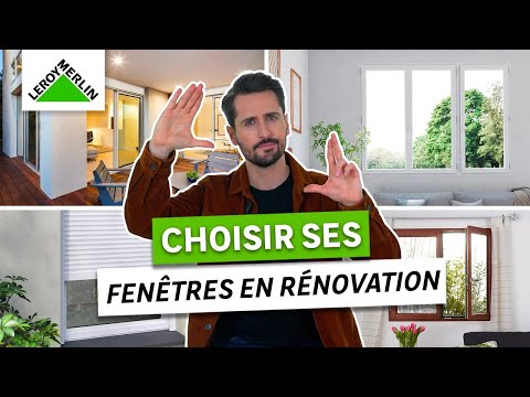 Comment choisir ses fenêtres en rénovation ? | Leroy Merlin