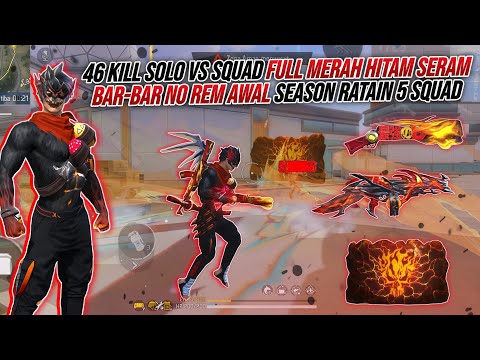 46 KILL SOLO VS SQUAD FULL MERAH HITAM SERAM !!! BAR-BAR NO REM AWAL SEASON RATAIN 5 SQUAD SENDIRIAN