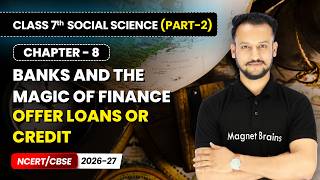 Offer Loans or Credit - Banks and the Magic of Finance | Class 7 Social Science | Ch 8 | CBSE 2026