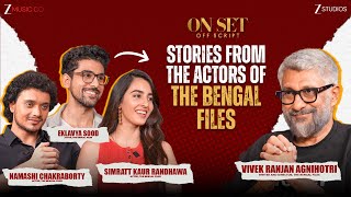 Stories from the Actors of The Bengal Files | Vivek Ranjan Agnihotri | On Set Off Script