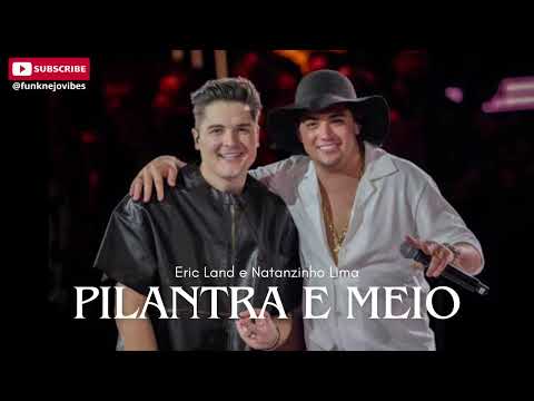 Pilantra e Meio - Eric Land e Natanzinho Lima