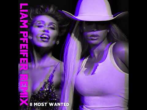 Beyoncé, Miley Cyrus - II Most Wanted (Liam Pfeifer Remix)
