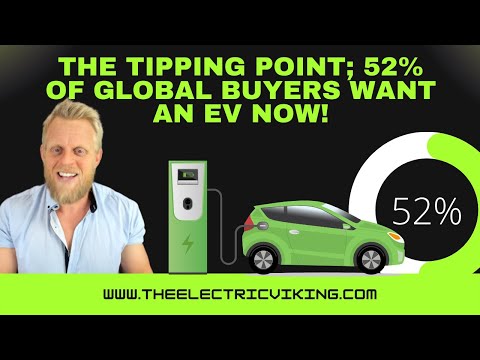 The tipping point; 52% of global buyers want an EV now!